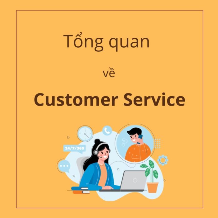 Tổng quan về Customer Service Tổng quan về Customer Service