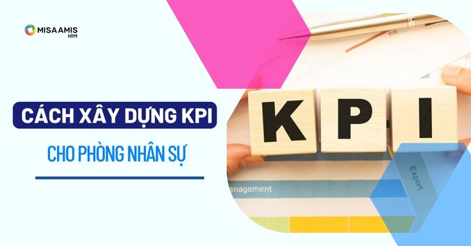 Hướng dẫn cách xây dựng KPI cho phòng nhân sự chuẩn nhất