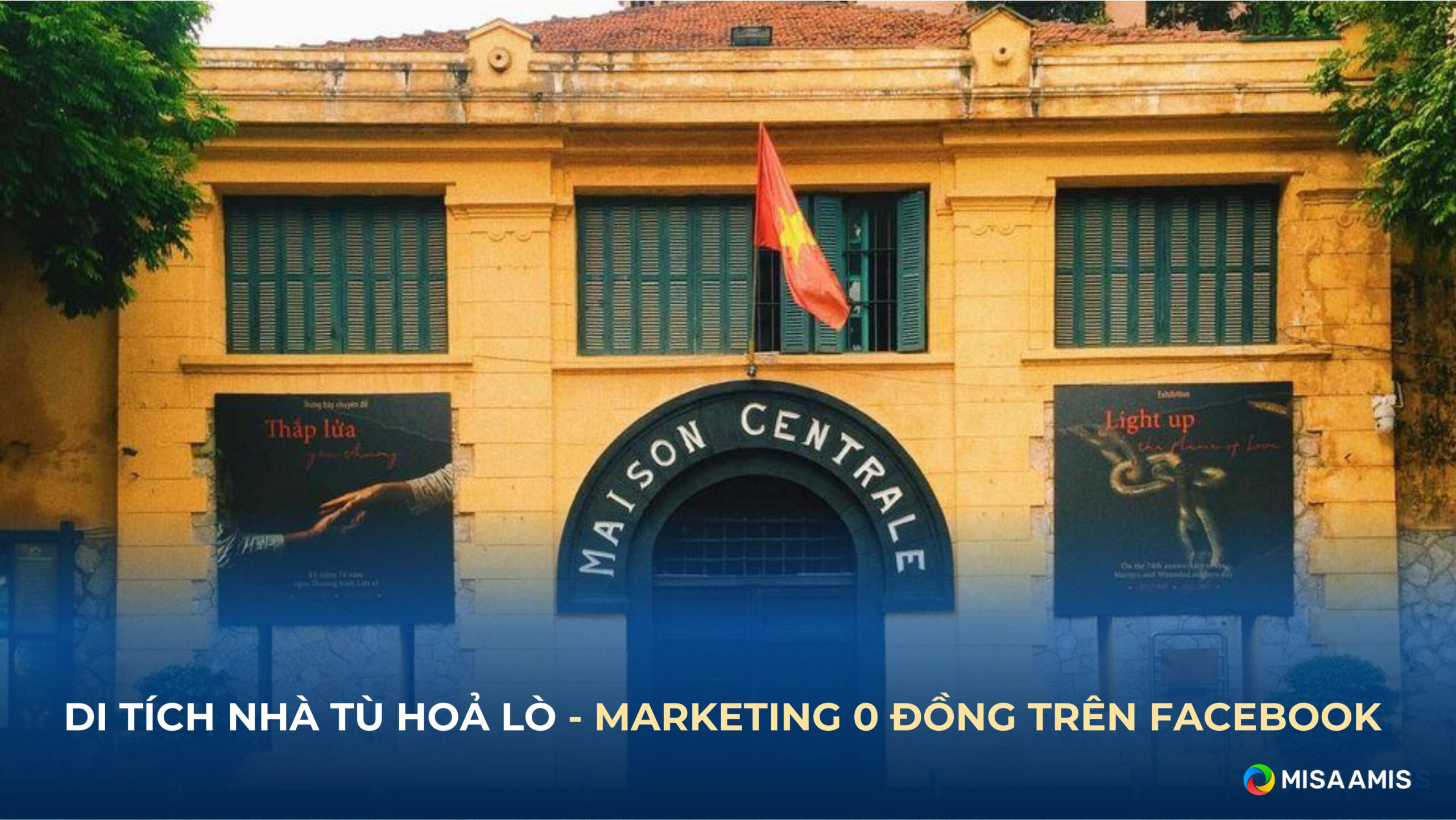 Di tích Nhà tù Hoả Lò - Marketing 0 đồng
