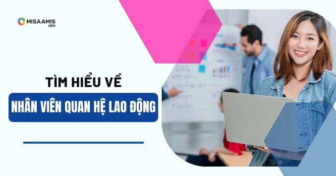 Nhân viên quan hệ lao động làm gì? Một số bản JD mô tả chi tiết công việc