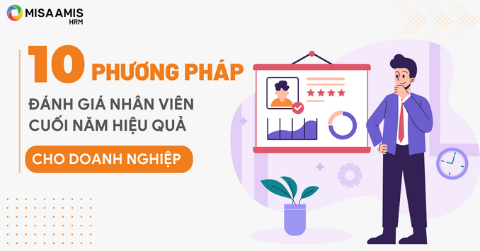 10 phương pháp đánh giá nhân viên cuối năm hiệu quả cho doanh nghiệp