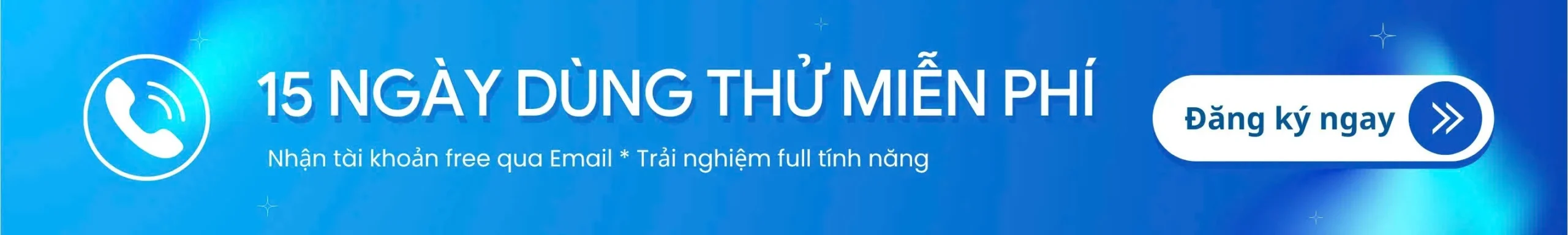 Dùng thử 15 ngày miễn phí full tính năng